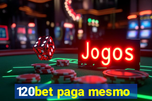 120bet paga mesmo